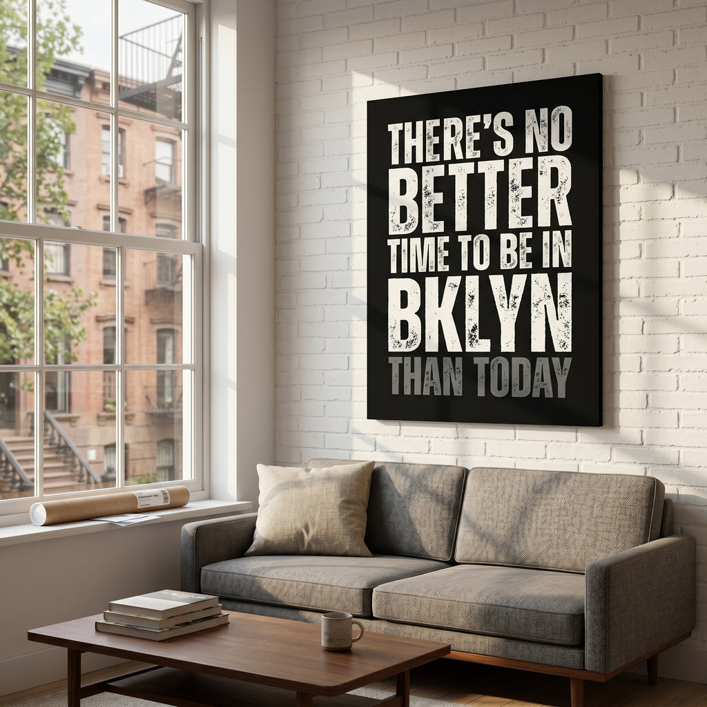 There's No Better Time to Be in Brooklyn - Gallery Wrapped Canvas (Ready to Hang)