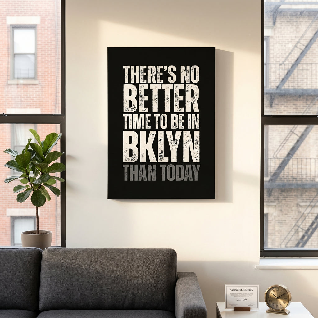 There's No Better Time to Be in Brooklyn - Gallery Wrapped Canvas (Ready to Hang)